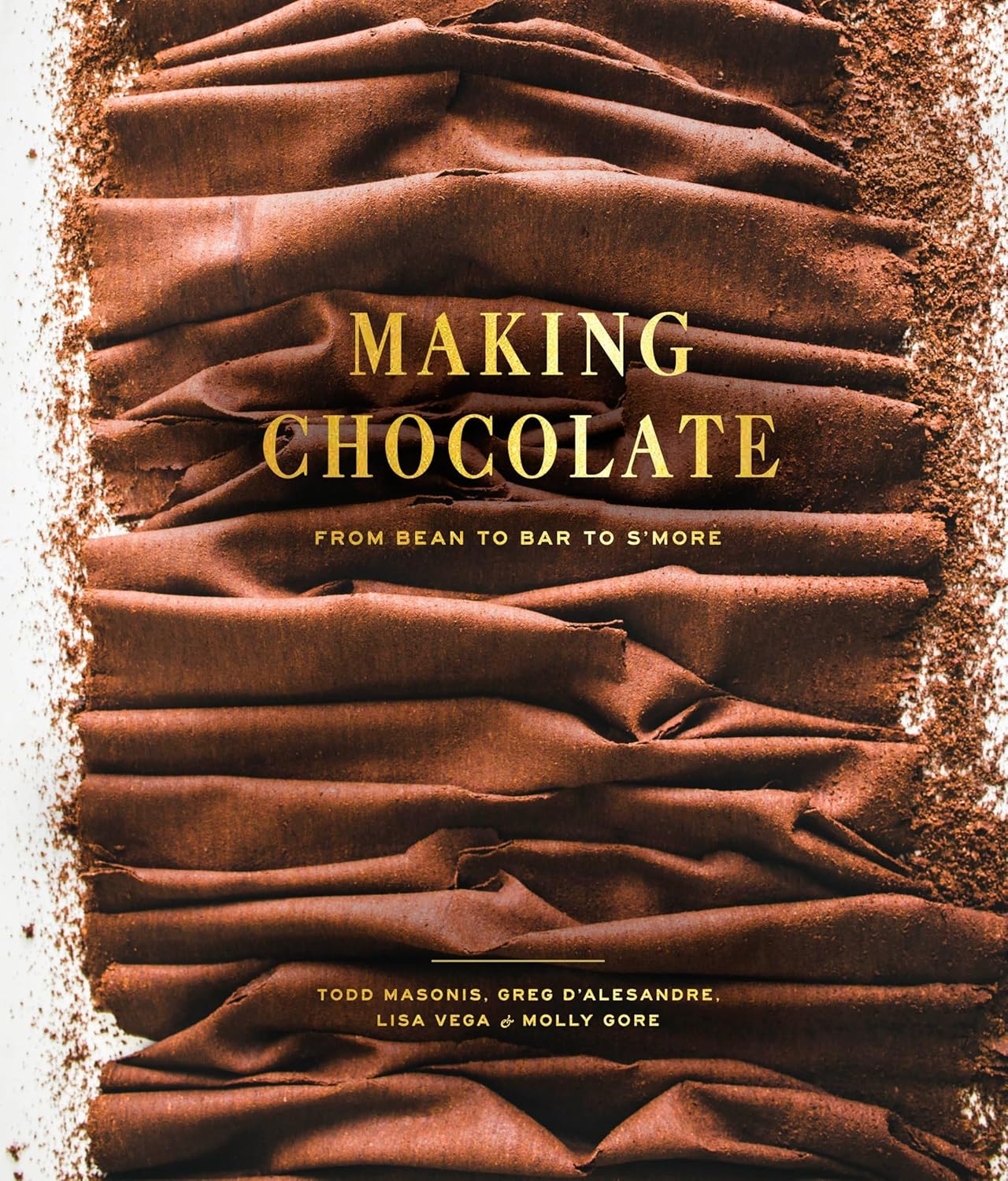 Making Chocolate: From Bean to Bar to S'more: A Cookbook 